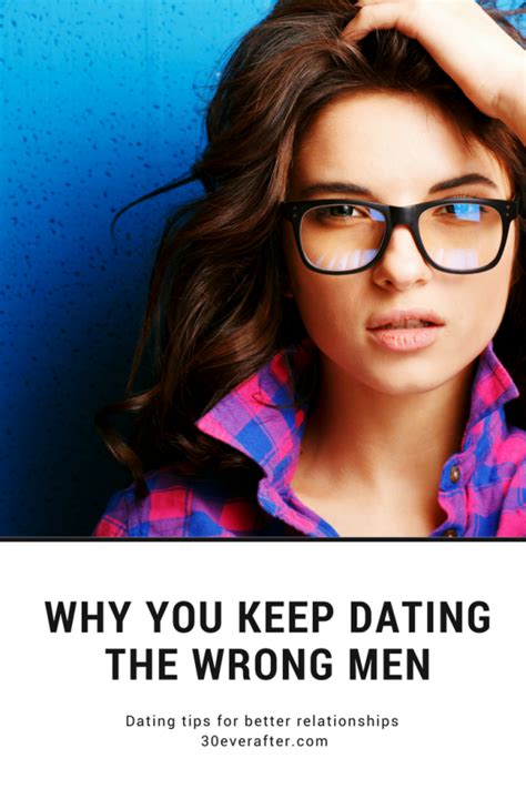 keep dating the wrong guys
